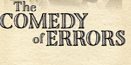 The Comedy of Errors - Saturday, May 8th @ 8PM primary image