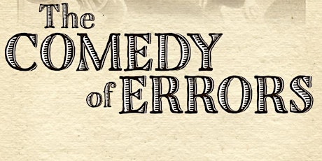 The Comedy of Errors - Sunday, May 9th @ 3PM primary image