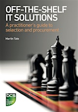 Evaluating, Selecting and Procuring Off-the-Shelf IT Solutions: one-day workshop based on our BCS book  primärbild
