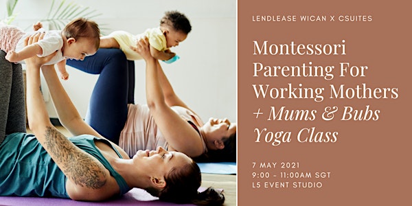 Montessori Parenting For Working Mothers + Mums & Bubs Yoga
