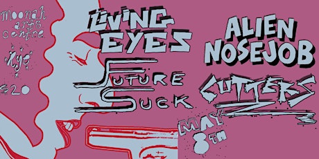 Hauptbild für The Living Eyes, Alien Nosejob, Future Suck and Cutters at Moonah!
