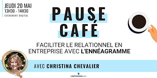 PAUSE CAFÉ - FACILITER LE RELATIONNEL EN ENTREPRISE AVEC L'ENNÉAGRAMME