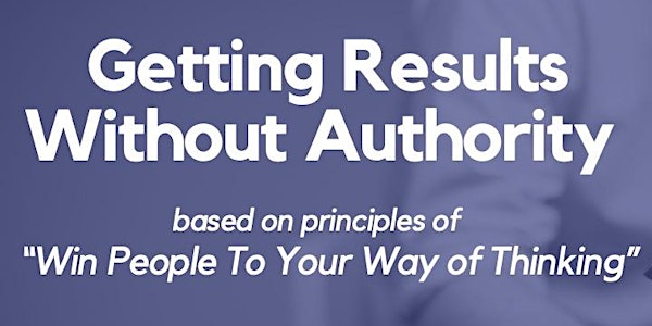 Getting Results Without Authority presented by Dale Carnegie
