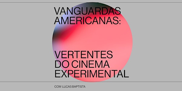 Vanguardas americanas: vertentes do cinema experimental com Lucas Baptista