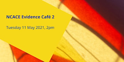 NCACE Evidence Café 2