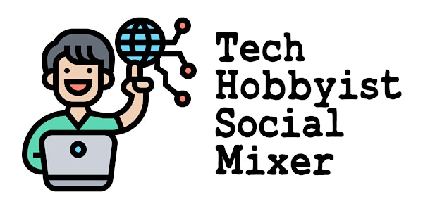 Tech Hobbyist Social Mixer