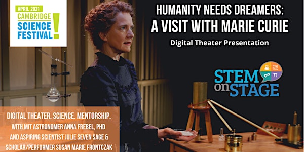 Humanity Needs Dreamers: A Visit With Marie Curie - CSF 2021 Matinee