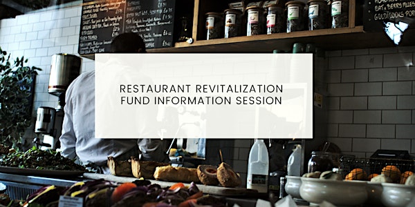 Restaurant Revitalization Fund Information Session