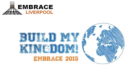 Embrace Liverpool 2015 - Build my Kingdom primary image