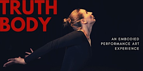 TRUTH BODY - An Embodied Performance Art Experience primary image
