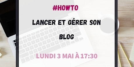 Hauptbild für #HowTo lancer et gérer son blog