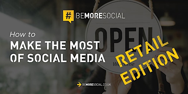 How To Make The Most of Social Media | Retail Edition | High Street Stores