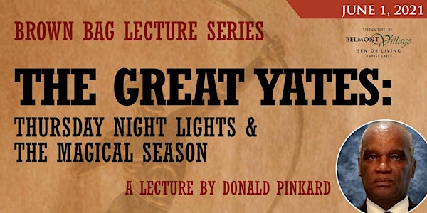 Brown Bag Lecture Series: The Great Yates online lecture by Donald Pinkard
