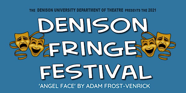 Fringe Festival 'Angel Face' by Adam Frost-Venrick '21