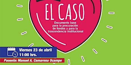 Imagen principal de EL CASO; Documento base para la procuración de fondos...