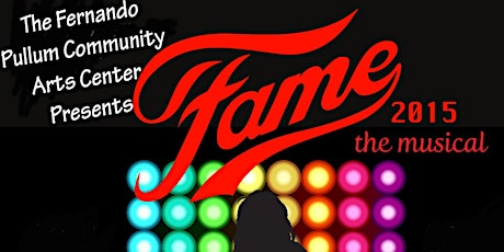Fernando Pullum Community Arts Center Presents... "Fame The Musical" 2015 primary image