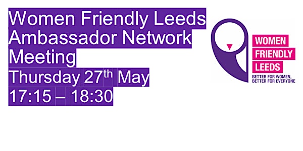 Women Friendly Leeds Ambassador Network Meeting