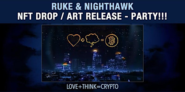 RUKE & NIGHTHAWK - NFT Drop / Art Release - PARTY!!!