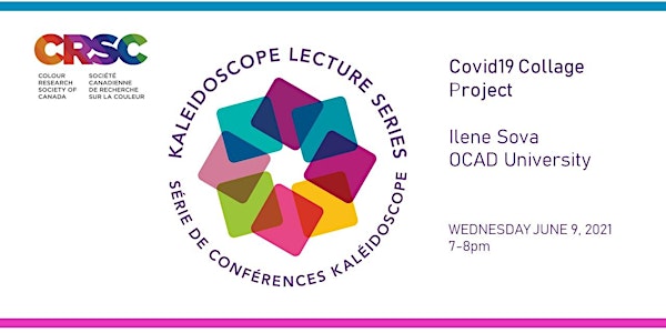 Kaleidoscope Lecture: Covid19 Collage Project by OCAD Professor Ilene Sova