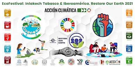 Imagen principal de EcoFestival: "Inlakech  Tabasco & Iberoamérica" . Restore Our Earth 2021.