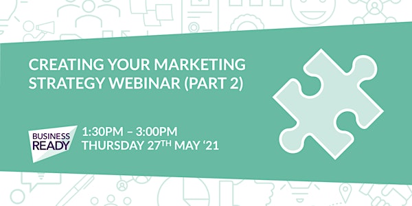 Creating your Marketing Strategy Webinar - Part 2