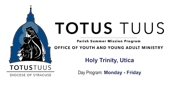 Totus Tuus Summer Camp 2021 ~ Day Program ~ Holy Trinity, Utica