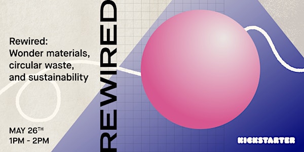 Rewired: Wonder materials, circular waste, and sustainability