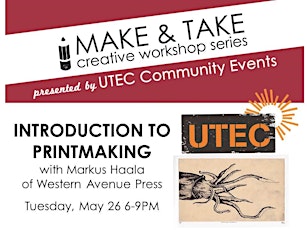 Make & Take Creative Workshop at UTEC - Introduction to Printmaking with Markus Haala of Western Avenue Press primary image