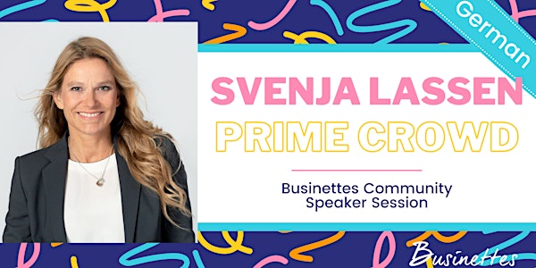 Female Investment | Svenja Lassen, PrimeCrowd | Live @ Businettes Community