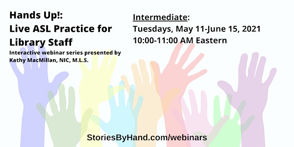 Hands Up! Live ASL Practice for Library Staff (Intermediate)