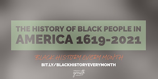 Black History Every Month: The History of Black People in America 1619-2021