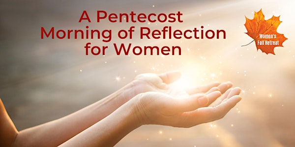 Pentecost Morning of Reflection