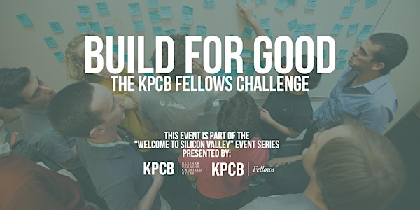 Build for Good: KPCB Fellows Challenge Kickoff