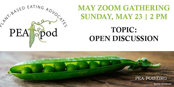 May Zoom Gathering 2021 - PEA Pod (Plant-based Eating Advocates)