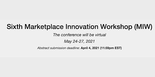 Sixth Marketplace Innovation Workshop (MIW) 2021