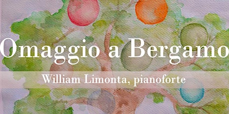 Immagine principale di OMAGGIO A BERGAMO - Concerto per pianoforte, William Limonta 