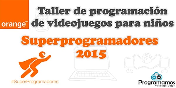 Superprogramadores 2015: talleres de programación de videojuegos y robótica para niños y niñas
