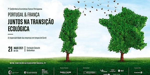 Evento Presencial/Online - PORTUGAL & FRANÇA, Juntos na Transição Ecológica