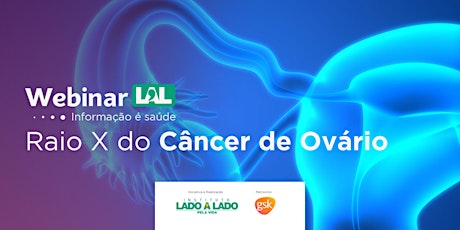 Imagem principal do evento Webinar LAL - Raio X do Câncer de Ovário