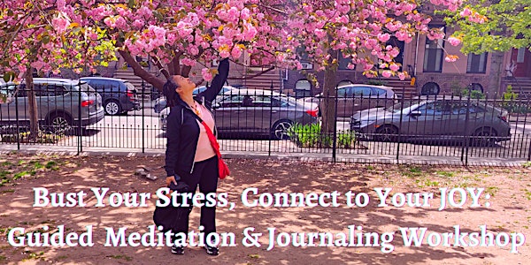 Bust Your Stress, Connect to Your Joy: Meditation and Journaling Workshop