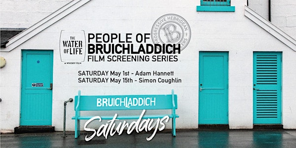 People of Bruichladdich - The Water of Life Film - Combo May 1 + May 15