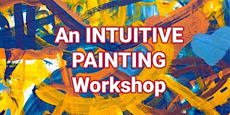 An Intuitive Painting Workshop. Trust your higher primary image