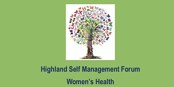Highland Self Management Forum - Women's Health