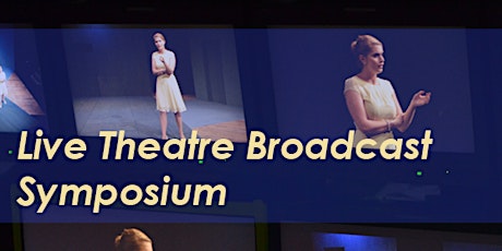Live Theatre Broadcast Symposium primary image