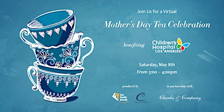 Mothers Day Tea Celebration Benefiting Children's Hospital Los Angeles primary image