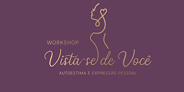 Vista-se de você:  Workshop de Autoestima e Expressão Pessoal