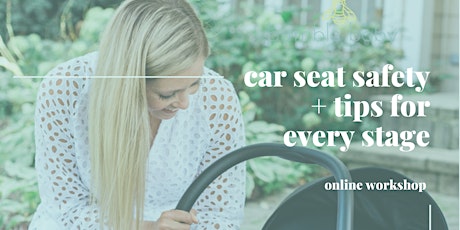 Car Seat Safety + Tips for Every Stage Workshop