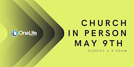 Church In Person - May 9th @ 9:00am