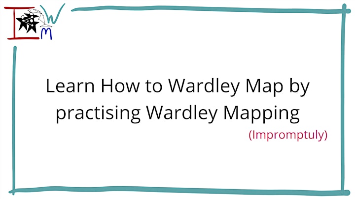 Impromptu Wardley Mapping - Wardley Workshop image