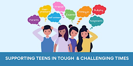 Supporting teens in tough and challenging times primary image